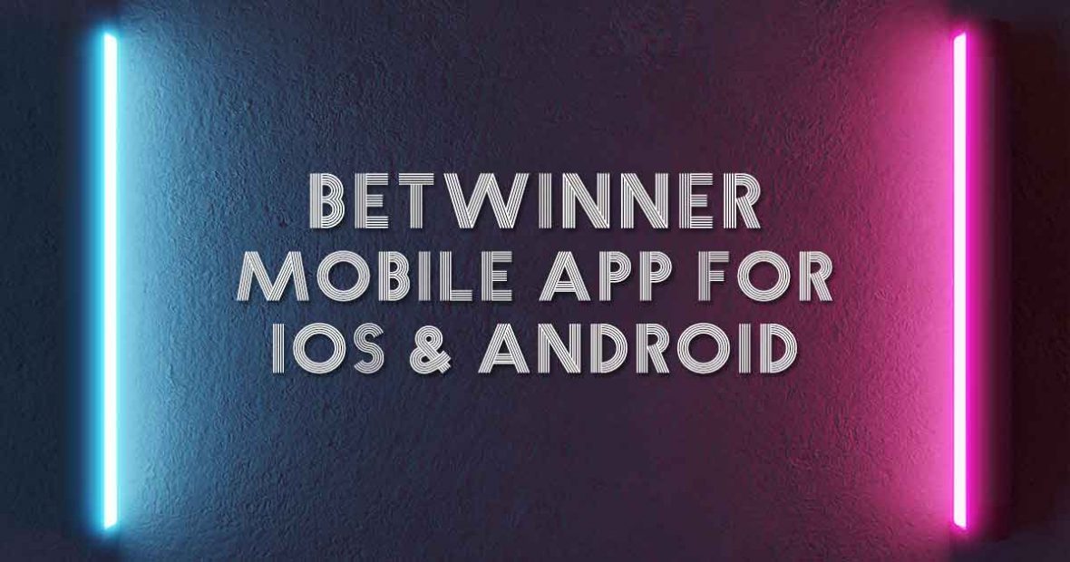 Betwinner Mobile App for iOS & Android