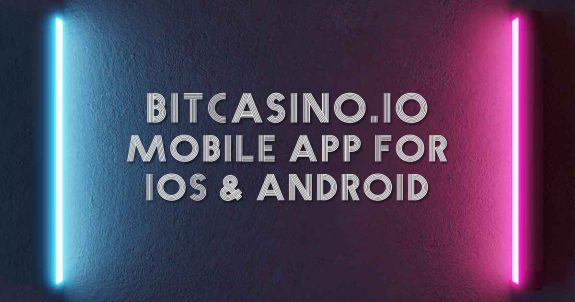Bitcasino Mobile App for iOS & Android