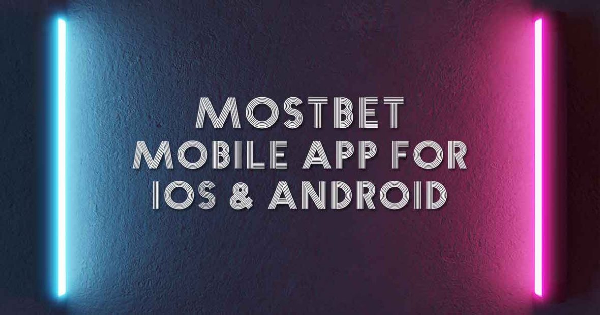 Mostbet Mobile App for iOS & Android