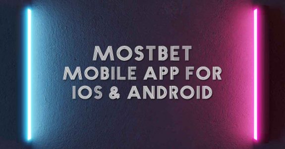 Mostbet Mobile App for iOS & Android