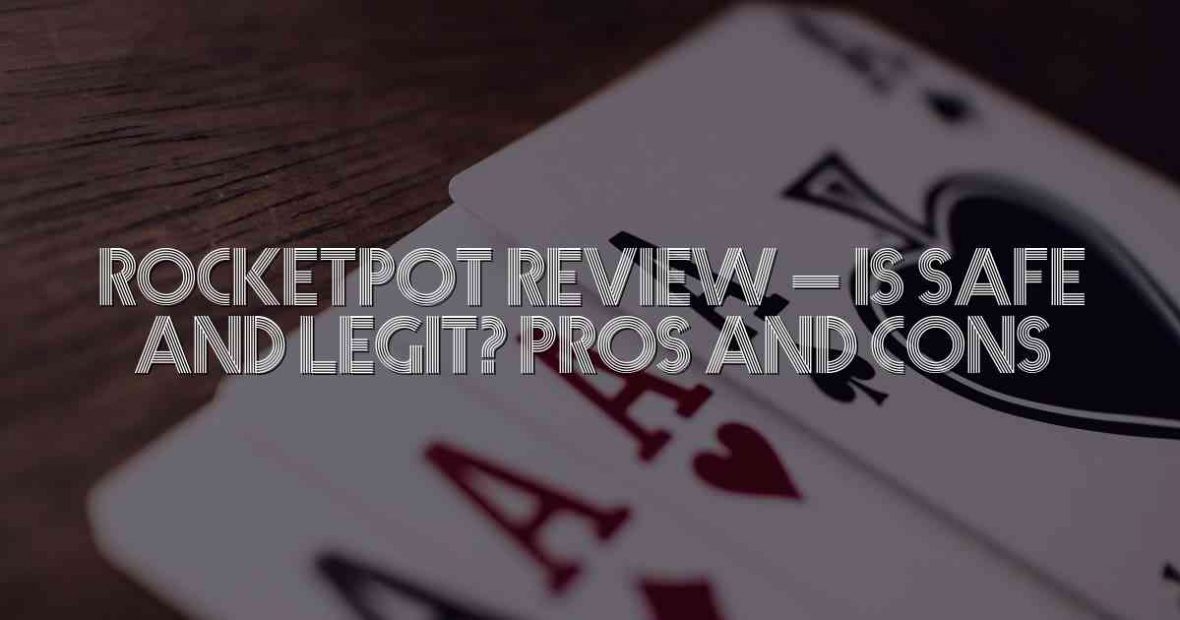 Rocketpot Review – Is Safe and Legit? Pros and Cons