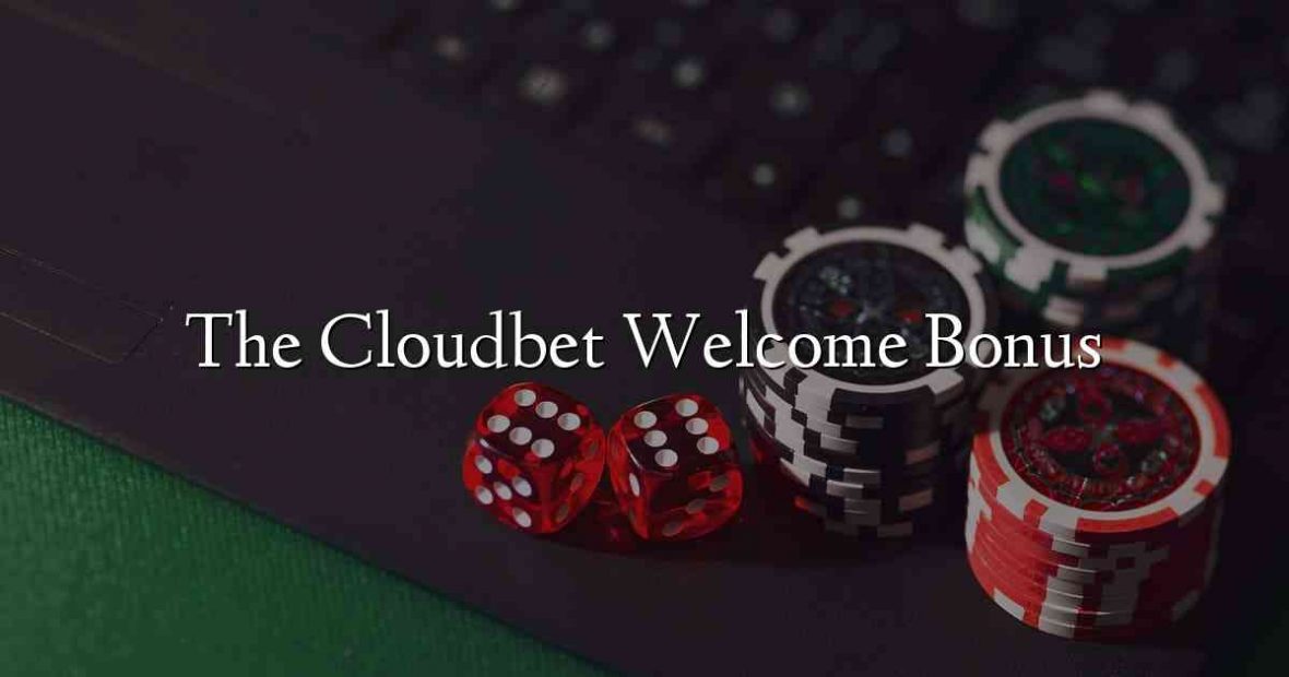The Cloudbet Welcome Bonus