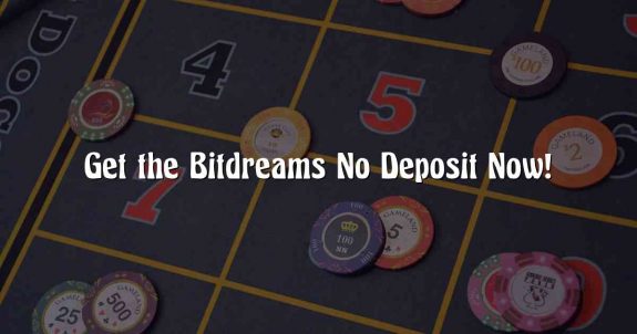 Get the Bitdreams No Deposit Now!