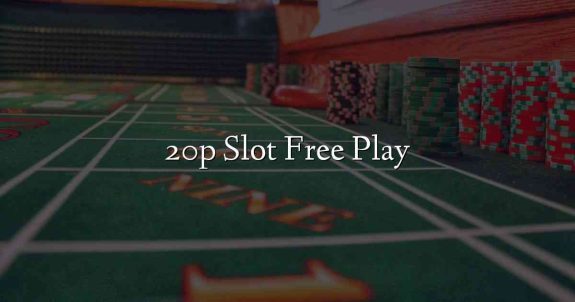20p Slot Free Play
