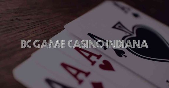 Bc Game Casino Indiana