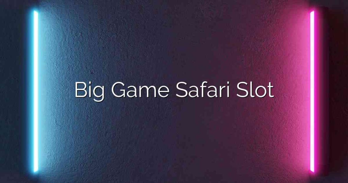 Big Game Safari Slot