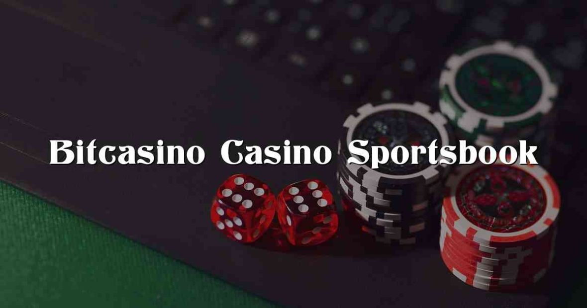 Bitcasino Casino Sportsbook