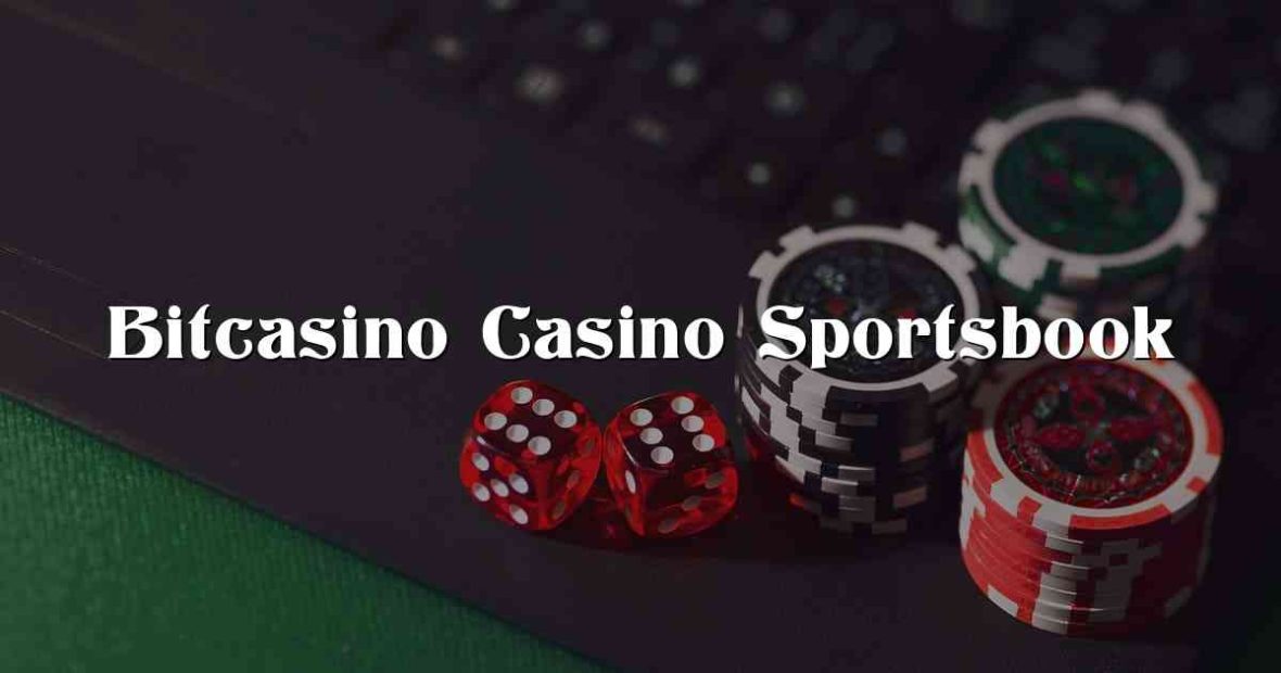 Bitcasino Casino Sportsbook