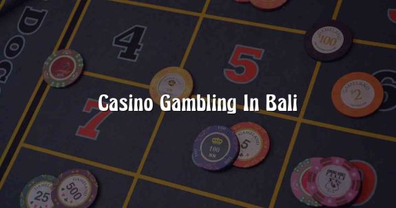 Casino Gambling In Bali