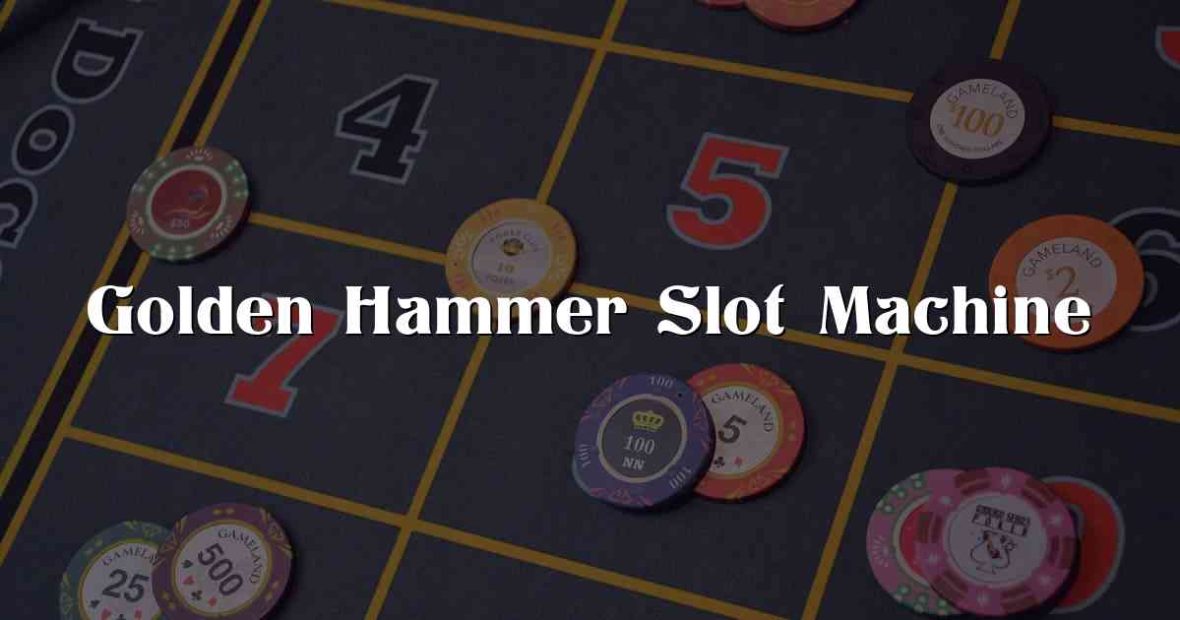 Golden Hammer Slot Machine