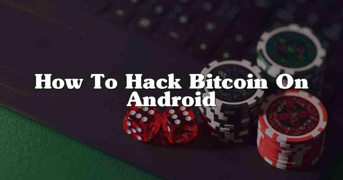How To Hack Bitcoin On Android