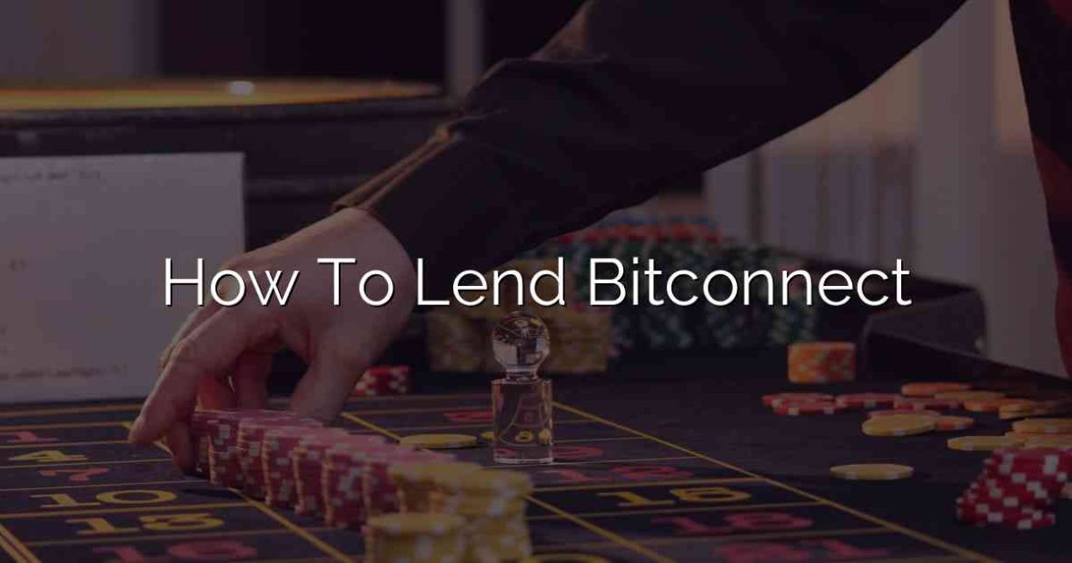 How To Lend Bitconnect