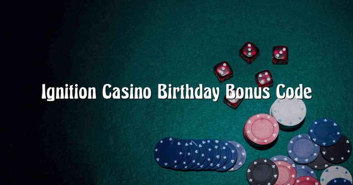 Ignition Casino Birthday Bonus Code