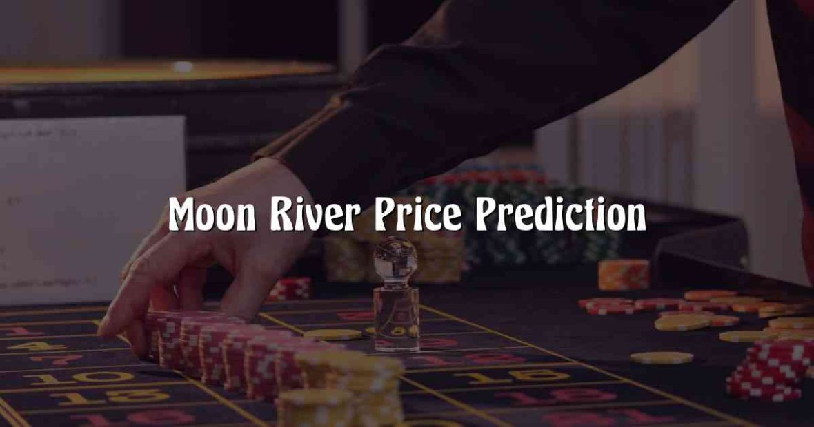Moon River Price Prediction