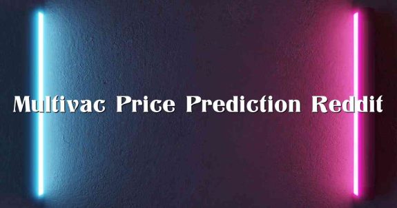 Multivac Price Prediction Reddit
