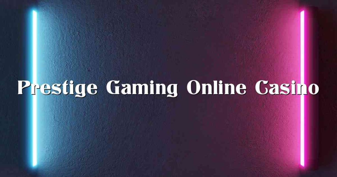 Prestige Gaming Online Casino