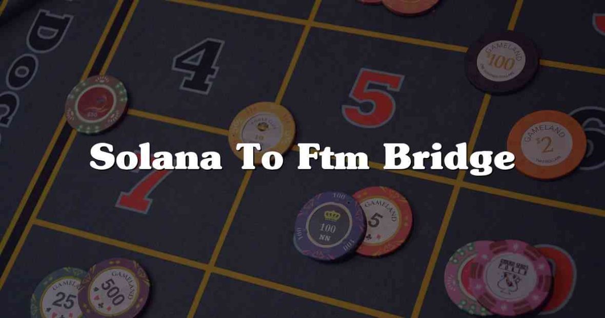 Solana To Ftm Bridge