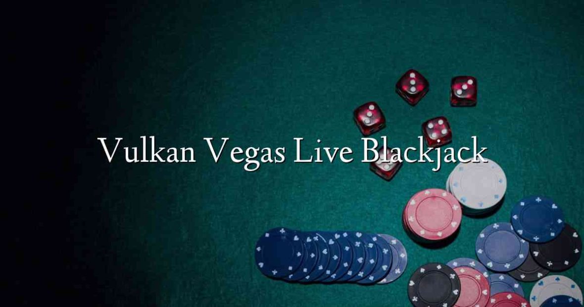 Vulkan Vegas Live Blackjack