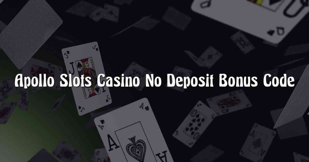 Apollo Slots Casino No Deposit Bonus Code