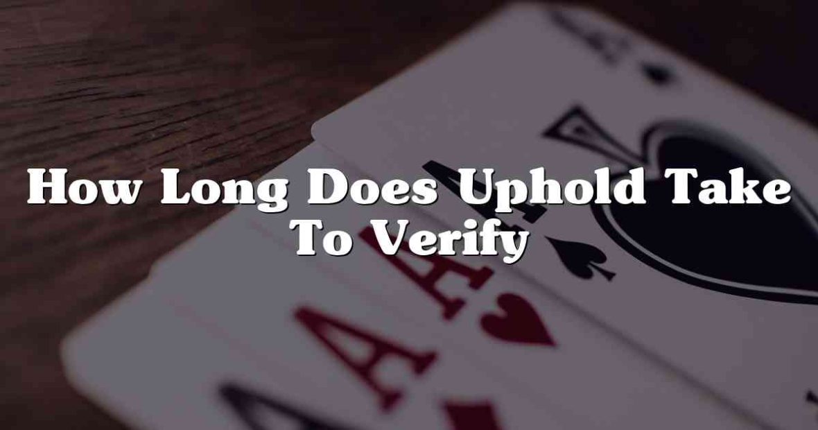 How Long Does Uphold Take To Verify