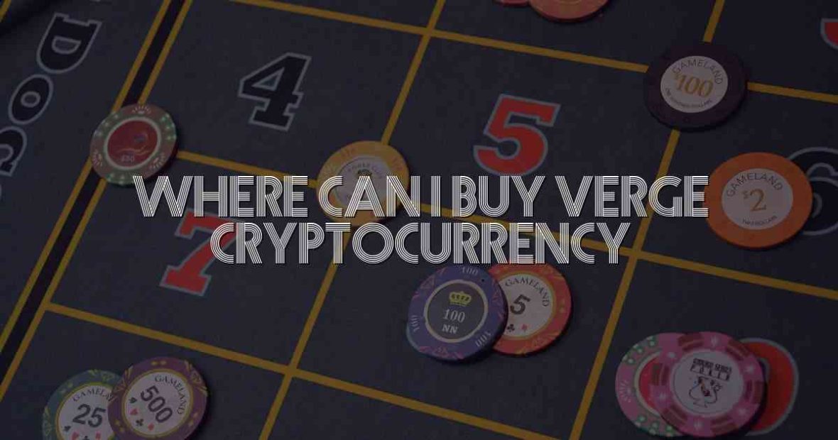 Where Can I Buy Verge Cryptocurrency