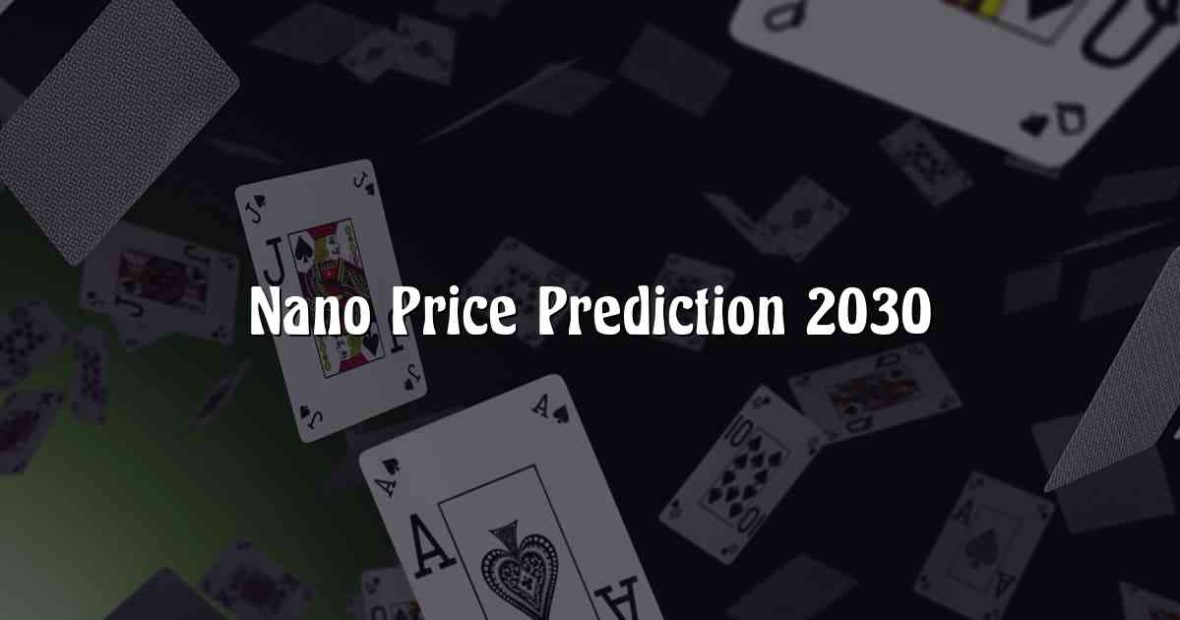 Nano Price Prediction 2030