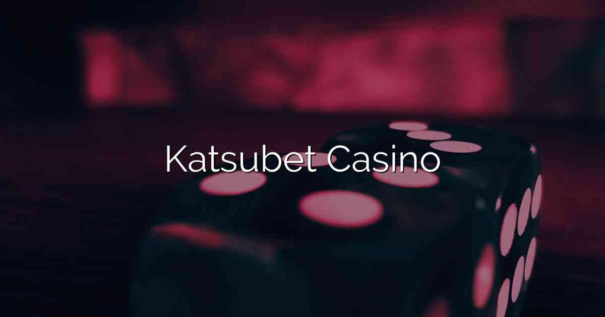 Katsubet Casino